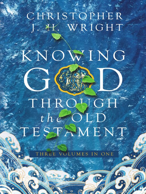 Title details for Knowing God Through the Old Testament by Christopher J. H. Wright - Wait list
